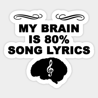 My brain is 80% song lyrics Sticker